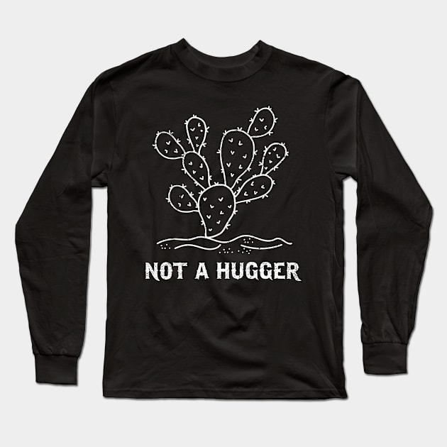 Not A Hugger Cactus Long Sleeve T-Shirt by All-About-Words